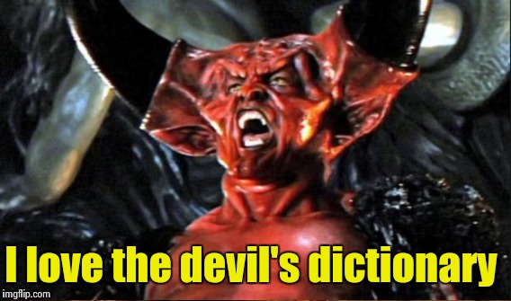 I love the devil's dictionary | made w/ Imgflip meme maker
