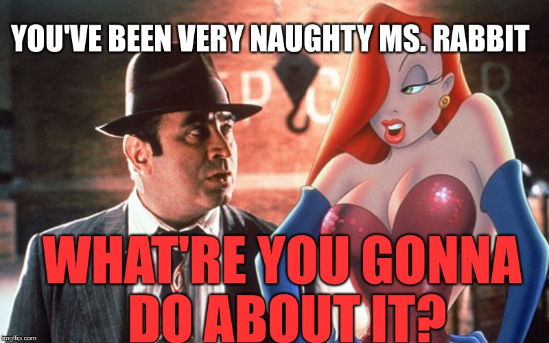 YOU'VE BEEN VERY NAUGHTY MS. RABBIT WHAT'RE YOU GONNA DO ABOUT IT? | image tagged in jessica rabbit | made w/ Imgflip meme maker