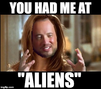 Jerry Maguire 2: "Show Me The Extraterrestrials"   | YOU HAD ME AT; "ALIENS" | image tagged in ancient aliens,ancient aliens guy,jerry maguire | made w/ Imgflip meme maker