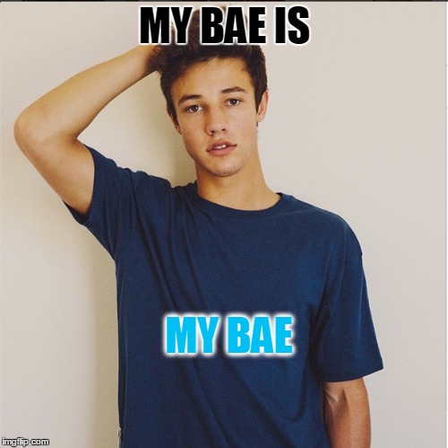 MY BAE IS; MY BAE | image tagged in memes | made w/ Imgflip meme maker