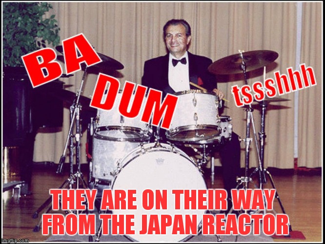 THEY ARE ON THEIR WAY FROM THE JAPAN REACTOR | made w/ Imgflip meme maker