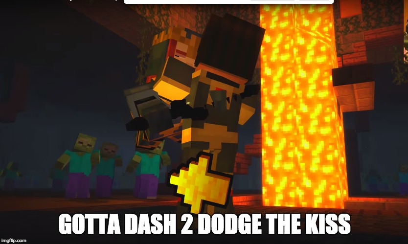 Dodge that kiss | GOTTA DASH 2 DODGE THE KISS | image tagged in dodge,minecraft,kiss,kissing | made w/ Imgflip meme maker