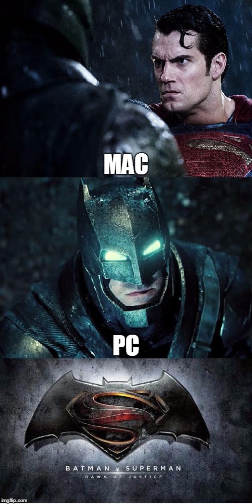 Mac or PC? | MAC; PC | image tagged in batman vs superman,mac,pc,computers/electronics,computer nerd | made w/ Imgflip meme maker