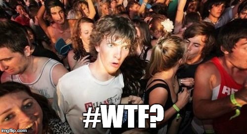 Sudden Clarity Clarence | #WTF? | image tagged in memes,sudden clarity clarence | made w/ Imgflip meme maker