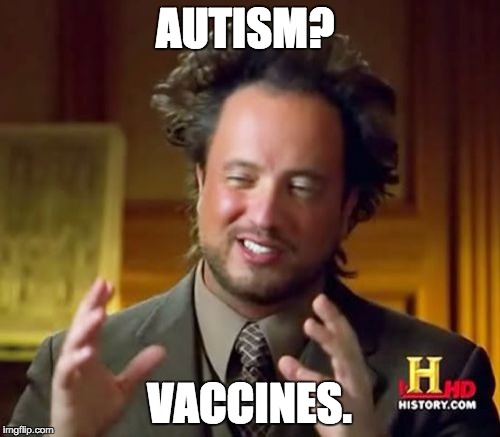 Ancient Aliens Meme | AUTISM? VACCINES. | image tagged in memes,ancient aliens | made w/ Imgflip meme maker