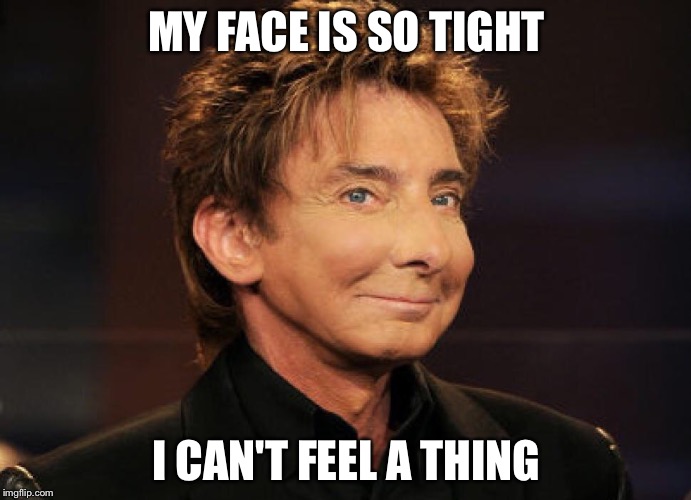 MY FACE IS SO TIGHT I CAN'T FEEL A THING | made w/ Imgflip meme maker