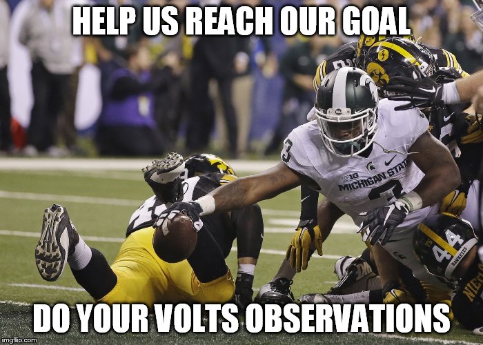VOLTS  | HELP US REACH OUR GOAL; DO YOUR VOLTS OBSERVATIONS | image tagged in msu | made w/ Imgflip meme maker