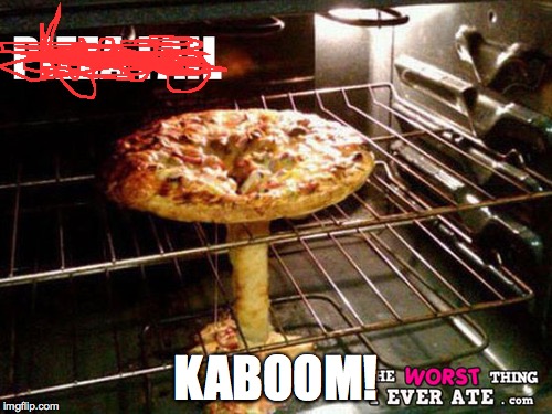 KABOOM! | image tagged in pizza nuke | made w/ Imgflip meme maker