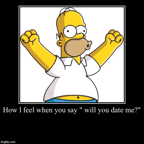 Homer Simpson date  | image tagged in funny,demotivationals | made w/ Imgflip demotivational maker