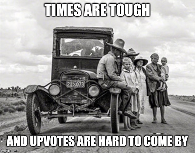 DEPRESSION TRAVELERS | TIMES ARE TOUGH AND UPVOTES ARE HARD TO COME BY | image tagged in depression travelers | made w/ Imgflip meme maker