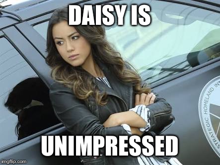 DAISY IS; UNIMPRESSED | made w/ Imgflip meme maker