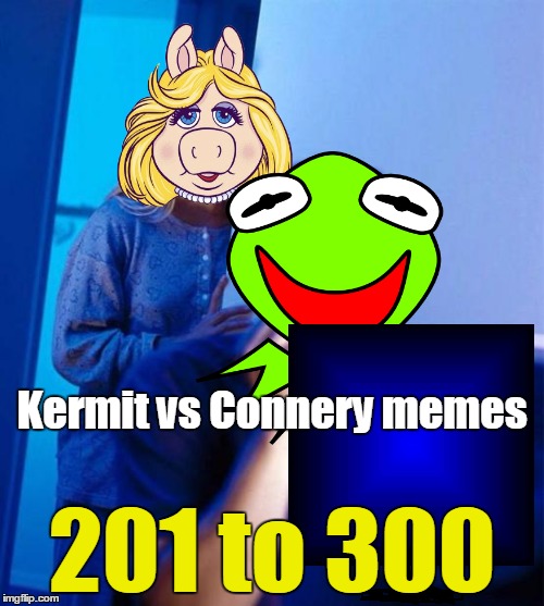 Links to Kermit vs Connery memes from October to November 2015 | Kermit vs Connery memes; 201 to 300 | image tagged in memes,sean connery kermit,kermit vs connery,connery,kermit,meme war | made w/ Imgflip meme maker