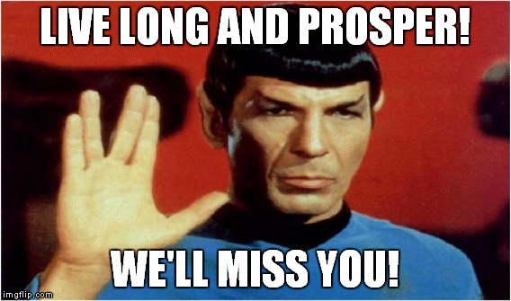 LIVE LONG AND PROSPER! WE'LL MISS YOU! | made w/ Imgflip meme maker