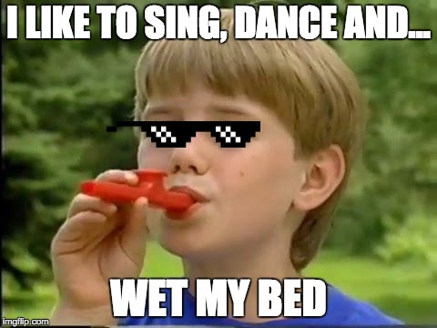 Kazoo Kid Back In the Day.... | I LIKE TO SING, DANCE AND... WET MY BED | image tagged in kazoo kid | made w/ Imgflip meme maker
