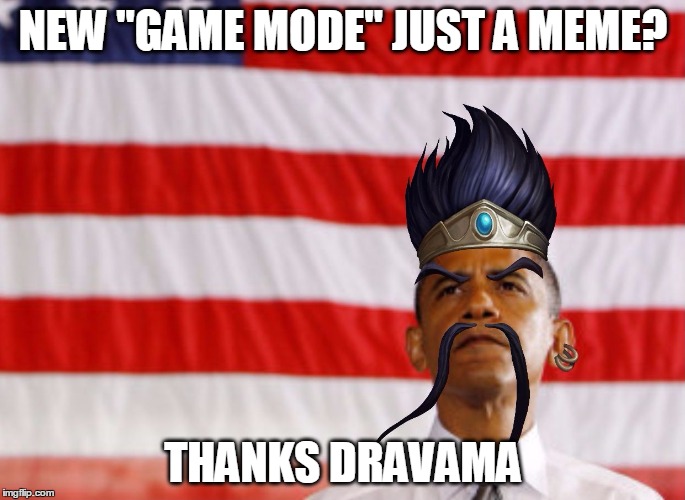 Thanks Dravama | NEW "GAME MODE" JUST A MEME? THANKS DRAVAMA | image tagged in thanks dravama | made w/ Imgflip meme maker