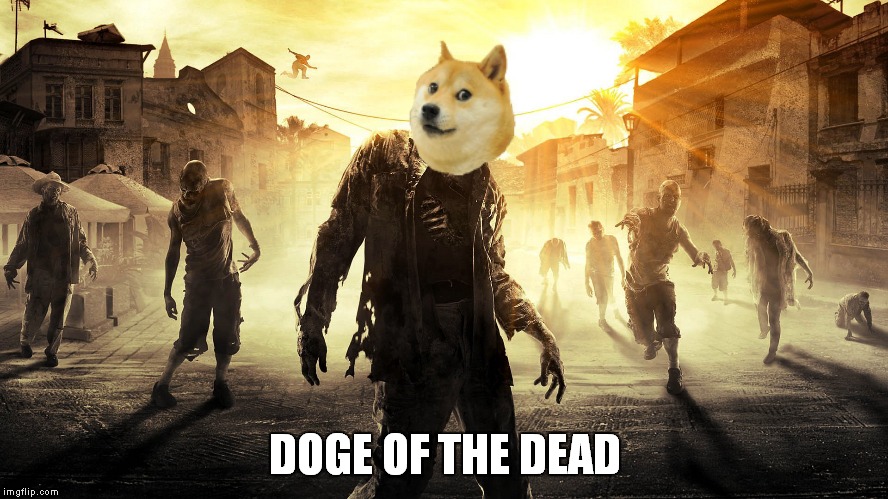DOGE OF THE DEAD | made w/ Imgflip meme maker