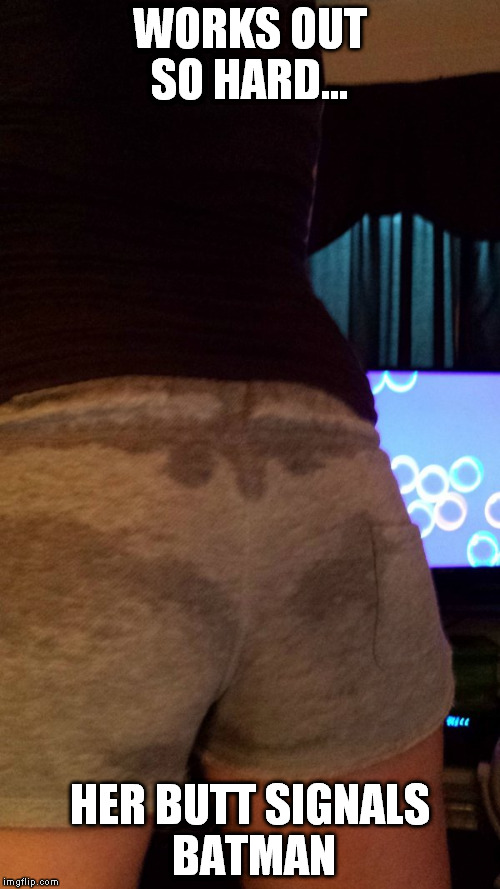 WORKS OUT SO HARD... HER BUTT SIGNALS BATMAN | made w/ Imgflip meme maker