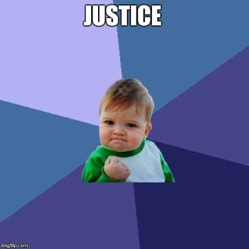 Success Kid Meme | JUSTICE | image tagged in memes,success kid | made w/ Imgflip meme maker