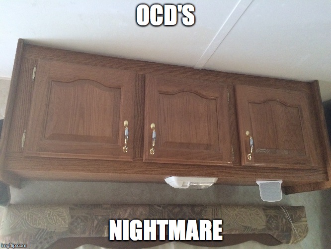 OCD's Nightmare | OCD'S; NIGHTMARE | image tagged in ocd,memes,cupboard | made w/ Imgflip meme maker