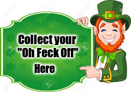 Oh Feck off |  Collect your "Oh Feck Off"; Here | image tagged in sarcastic | made w/ Imgflip meme maker