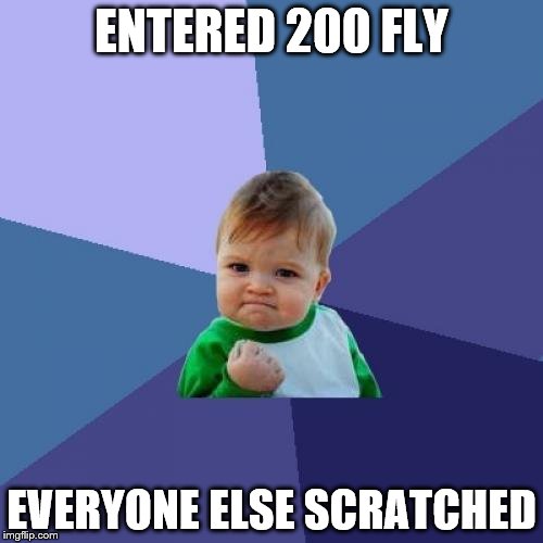 Success Kid | ENTERED 200 FLY; EVERYONE ELSE SCRATCHED | image tagged in memes,success kid | made w/ Imgflip meme maker