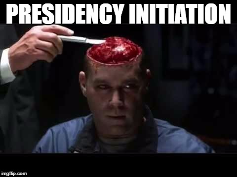 PRESIDENCY INITIATION | image tagged in funny,hannibal,memes | made w/ Imgflip meme maker