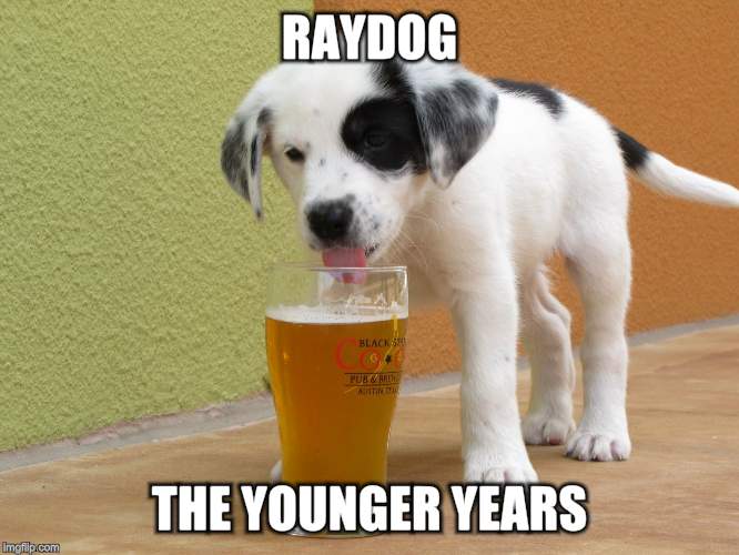 RAYDOG THE YOUNGER YEARS | made w/ Imgflip meme maker