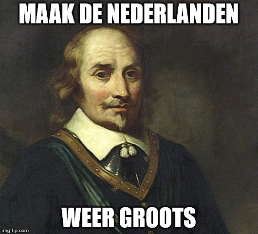 MAAK DE NEDERLANDEN; WEER GROOTS | image tagged in cirkeltrek | made w/ Imgflip meme maker