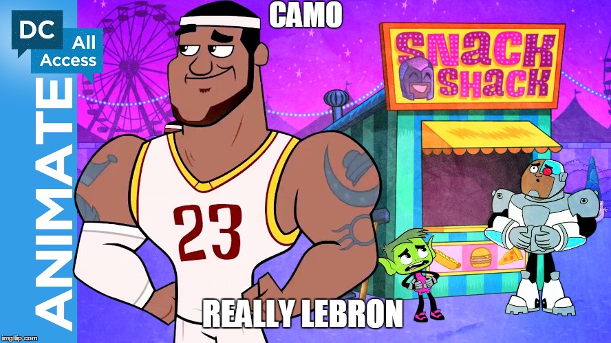 NBA Camo | CAMO; REALLY LEBRON | image tagged in lebron james,teen titans go | made w/ Imgflip meme maker