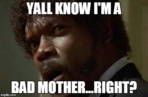 Samuel Jackson Glance Meme | YALL KNOW I'M A; BAD MOTHER...RIGHT? | image tagged in memes,samuel jackson glance | made w/ Imgflip meme maker