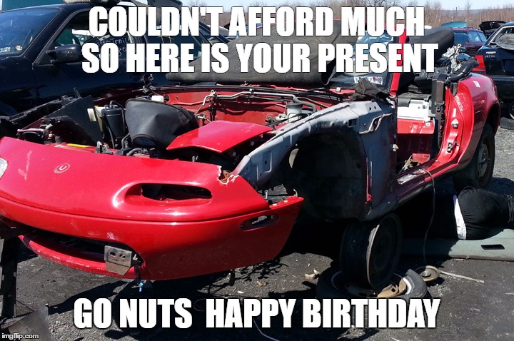 COULDN'T AFFORD MUCH SO HERE IS YOUR PRESENT; GO NUTS 
HAPPY BIRTHDAY | image tagged in happy birthday | made w/ Imgflip meme maker
