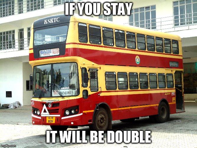 IF YOU STAY IT WILL BE DOUBLE | made w/ Imgflip meme maker