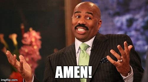 AMEN! | image tagged in memes,steve harvey | made w/ Imgflip meme maker