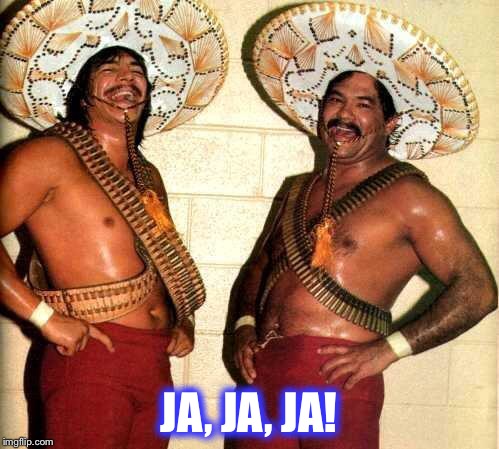Laughing in Spanish  | JA, JA, JA! | image tagged in laughing in spanish | made w/ Imgflip meme maker