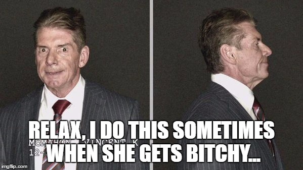 RELAX, I DO THIS SOMETIMES WHEN SHE GETS BITCHY... | made w/ Imgflip meme maker
