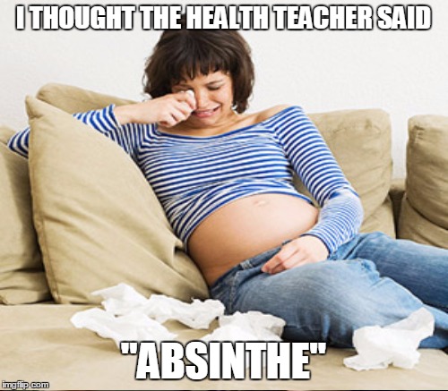 I THOUGHT THE HEALTH TEACHER SAID "ABSINTHE" | made w/ Imgflip meme maker