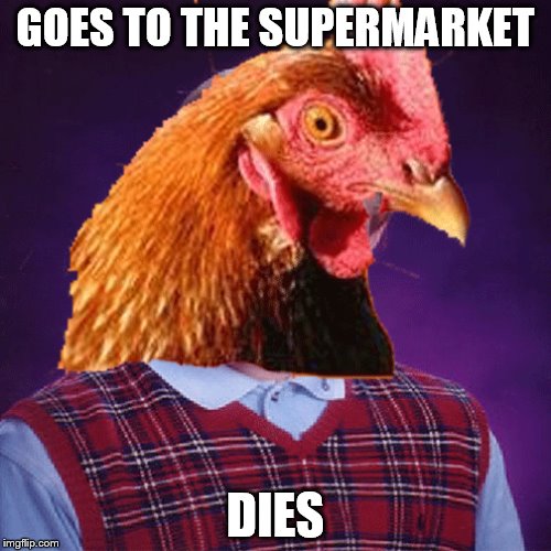 Anti Joke Brian | GOES TO THE SUPERMARKET; DIES | image tagged in bad luck brian,anti joke chicken,memes | made w/ Imgflip meme maker