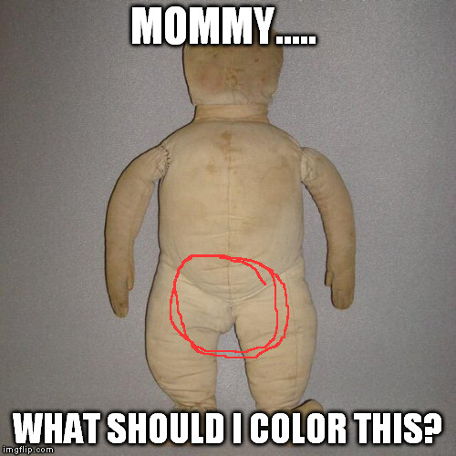 MOMMY..... WHAT SHOULD I COLOR THIS? | made w/ Imgflip meme maker