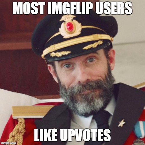 MOST IMGFLIP USERS LIKE UPVOTES | made w/ Imgflip meme maker