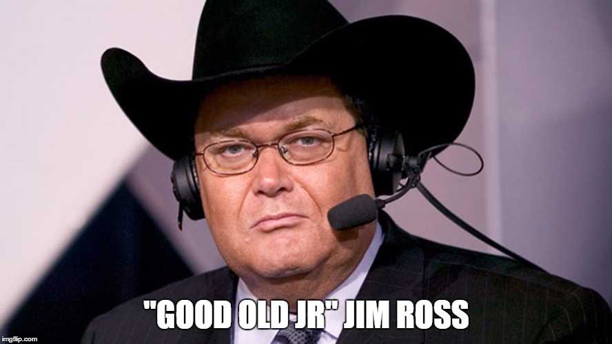 "GOOD OLD JR" JIM ROSS | made w/ Imgflip meme maker