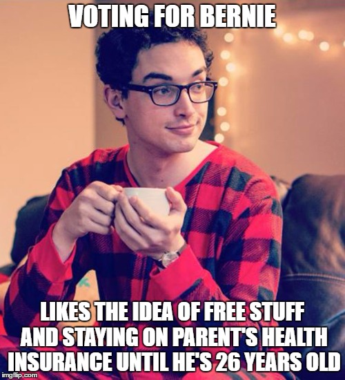 VOTING FOR BERNIE LIKES THE IDEA OF FREE STUFF AND STAYING ON PARENT'S HEALTH INSURANCE UNTIL HE'S 26 YEARS OLD | made w/ Imgflip meme maker