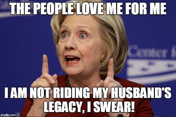 THE PEOPLE LOVE ME FOR ME I AM NOT RIDING MY HUSBAND'S LEGACY, I SWEAR! | made w/ Imgflip meme maker