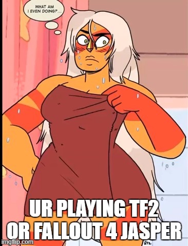 UR PLAYING TF2 OR FALLOUT 4 JASPER | made w/ Imgflip meme maker