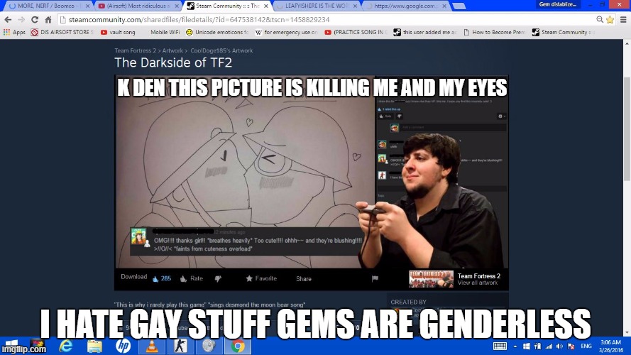 WARNING- you might be terrified if you see this picture at steam community | K DEN THIS PICTURE IS KILLING ME AND MY EYES; I HATE GAY STUFF GEMS ARE GENDERLESS | image tagged in steam community dares users to make gay tf2 stuff,gay,soldier,engineer,team fortress 2,steam | made w/ Imgflip meme maker