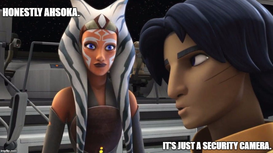 Awkward Things Found In The Shower. | HONESTLY AHSOKA. IT'S JUST A SECURITY CAMERA. | image tagged in star wars | made w/ Imgflip meme maker