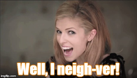 Well, I neigh-ver! | made w/ Imgflip meme maker