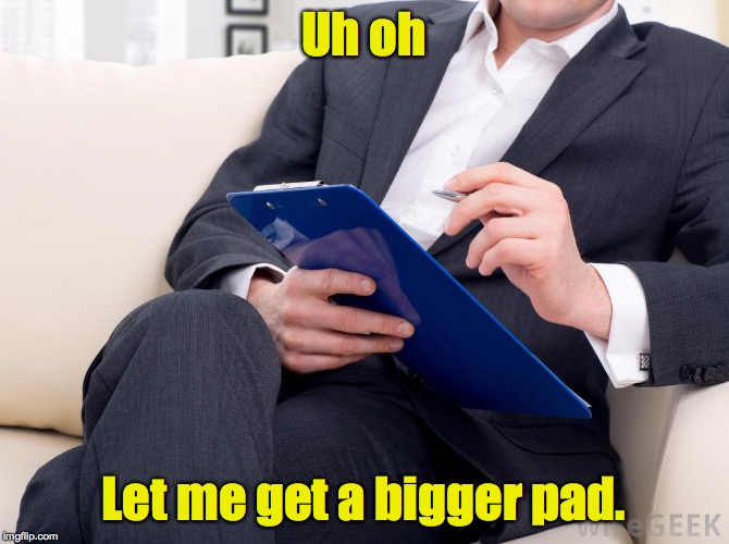Uh oh Let me get a bigger pad. | made w/ Imgflip meme maker