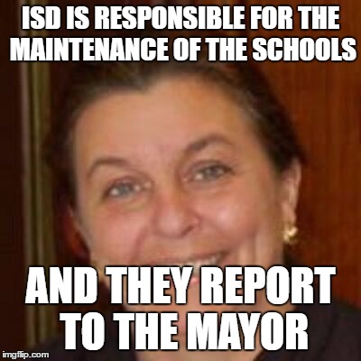 COBBETT BLAME GAME | ISD IS RESPONSIBLE FOR THE MAINTENANCE OF THE SCHOOLS AND THEY REPORT TO THE MAYOR | image tagged in school,heat,city,mayor | made w/ Imgflip meme maker