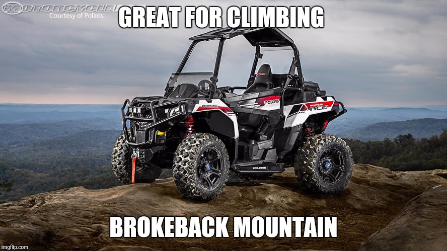 GREAT FOR CLIMBING; BROKEBACK MOUNTAIN | image tagged in ace | made w/ Imgflip meme maker