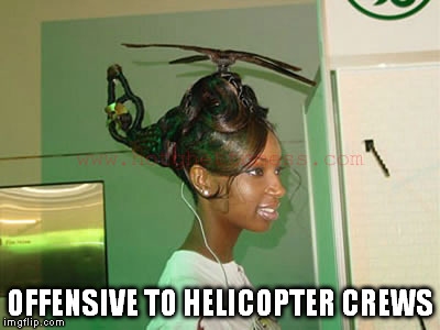 OFFENSIVE TO HELICOPTER CREWS | made w/ Imgflip meme maker